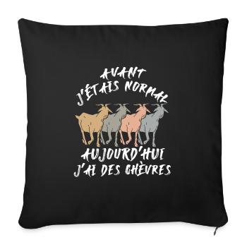 Avant j'étais normal, aujourd'hui j'ai des chèvres - Housse de coussin décorative 45 x 45 cm - noir - Devant
