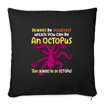 Soyez vous-même ou soyez une pieuvre. Grande pieuvre - Housse de coussin décorative 45 x 45 cm - noir - Devant