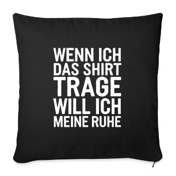 Lasst mir meine Ruhe - nicht stören - Sofakissenbezug 45 x 45 cm - Schwarz - Vorne