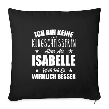 Name Isabelle Vorname Klugscheisserin Namenstag - Sofakissenbezug 45 x 45 cm - Schwarz - Vorne