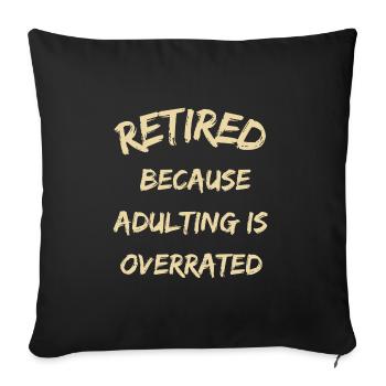 Retired Because Adulting Is Overrated Funny Retire - Sofa pillowcase 17,3'' x 17,3'' (45 x 45 cm) - black - Front