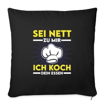 Koch kochen braten Küche Spruch Sei Nett - Sofakissenbezug 45 x 45 cm - Schwarz - Vorne