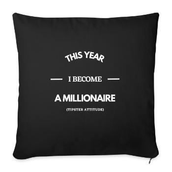 This year I become a millionaire - Sofa pillowcase 17,3'' x 17,3'' (45 x 45 cm) - black - Front