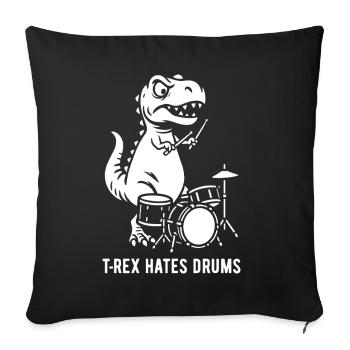T-Rex hates drums - Drummer - Gift - Sofa pillowcase 17,3'' x 17,3'' (45 x 45 cm) - black - Front