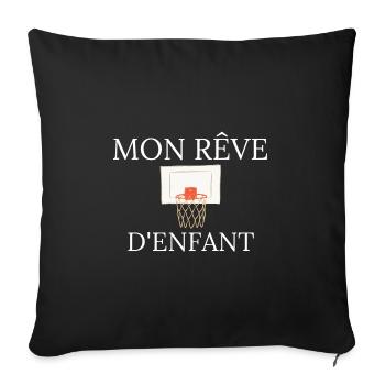 mon rêve -cadeau fan de basketball - Housse de coussin décorative 45 x 45 cm - noir - Devant