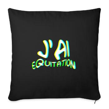j' ai équitation - idee cadeau cavalière - Housse de coussin décorative 45 x 45 cm - noir - Devant