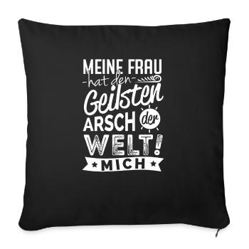 Meine Frau hat den geilsten Arsch der Welt MICH - Sofakissenbezug 45 x 45 cm - Schwarz - Vorne