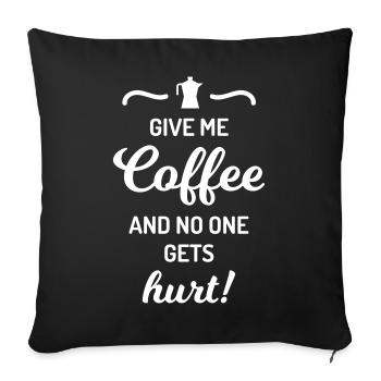 give me coffee no one gets hurt Spruch Kaffee - Housse de coussin décorative 45 x 45 cm - noir - Devant