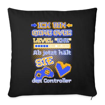ICH BIN GAME OVER - jetzt hält SIE den Controller - Sofakissenbezug 45 x 45 cm - Schwarz - Vorne