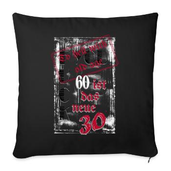 fuck you 60 is the new 30 - Sofa pillowcase 17,3'' x 17,3'' (45 x 45 cm) - black - Front