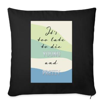 Trop tard pour mourir jeune – Citation amusante - Housse de coussin décorative 45 x 45 cm - noir - Devant
