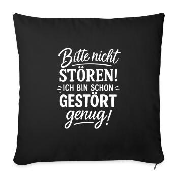 Bitte nicht stören – Schon gestört genug! Lustig - Sofa pillowcase 17,3'' x 17,3'' (45 x 45 cm) - black - Front