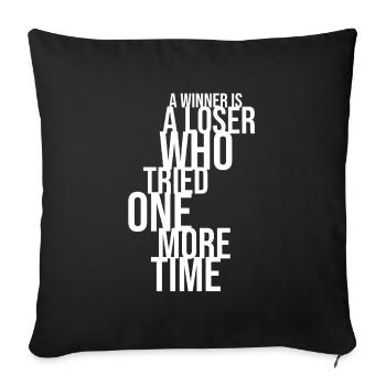 A Winner Is a Loser Who Tried One More Time - Sofa pillowcase 17,3'' x 17,3'' (45 x 45 cm) - black - Front