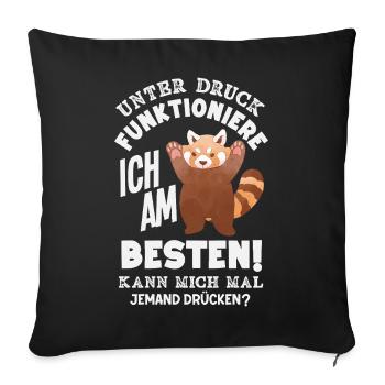 Unter Druck funktioniere ich am besten - Sofakissenbezug 45 x 45 cm - Schwarz - Vorne