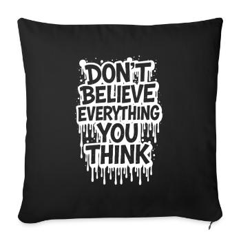 Don't Believe Everything You Think take it easy - Sofa pillowcase 17,3'' x 17,3'' (45 x 45 cm) - black - Front