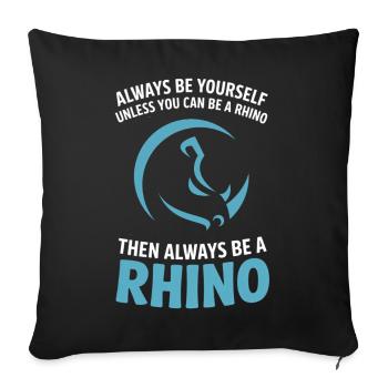 Sois toujours toi-même, sauf si tu peux être un rhinocéros. - Housse de coussin décorative 45 x 45 cm - noir - Devant