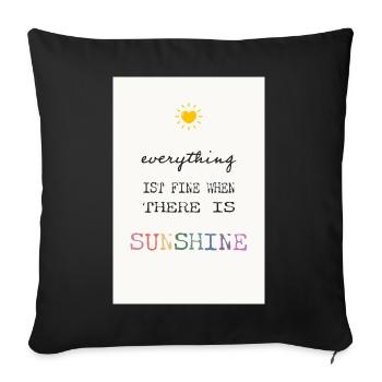 Everything Is Fine When There Is Sunshine - Sofa pillowcase 17,3'' x 17,3'' (45 x 45 cm) - black - Front