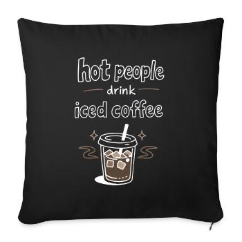 Les personnes sexy boivent du café glacé Déclaration - Housse de coussin décorative 45 x 45 cm - noir - Devant