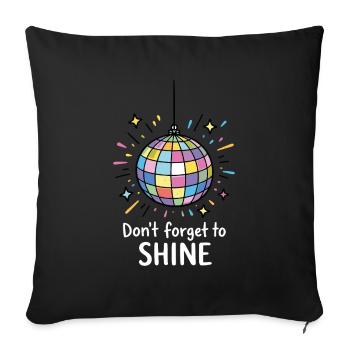 Don't forget to shine – Positive Sparkle Saying - Sofa pillowcase 17,3'' x 17,3'' (45 x 45 cm) - black - Front