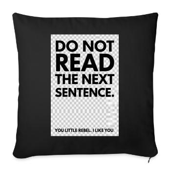 Rebelle Typo: Do Not Read The Next Sentence - Housse de coussin décorative 45 x 45 cm - noir - Devant