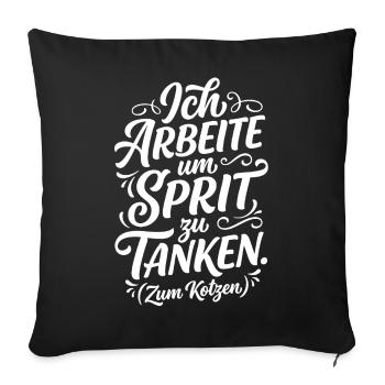 Ich arbeite um Sprit zu tanken - Sofakissenbezug 45 x 45 cm - Schwarz - Vorne