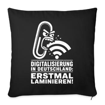 Erstmal laminieren, Digitalisierungs Satire - Sofakissenbezug 45 x 45 cm - Schwarz - Vorne