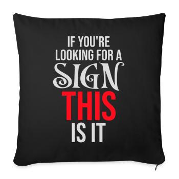 If You're Looking For A Sign This Is It Lustig - Sofa pillowcase 17,3'' x 17,3'' (45 x 45 cm) - black - Front