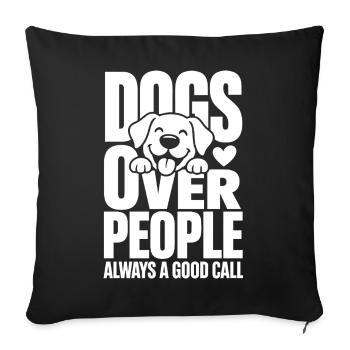 Dogs Over People Funny Dog Quote - Sofa pillowcase 17,3'' x 17,3'' (45 x 45 cm) - black - Front