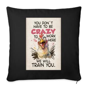 You Don't Have To Be Crazy Funny Chicken Shirt - Sofa pillowcase 17,3'' x 17,3'' (45 x 45 cm) - black - Front