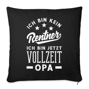 Vollzeit Opa Rentner Spruch - Sofakissenbezug 45 x 45 cm - Schwarz - Vorne