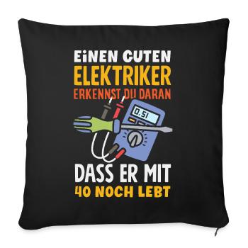 Elektriker Mit 40 Noch Lebt - Sofakissenbezug 45 x 45 cm - Schwarz - Vorne