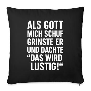 When God created me, he grinned and thought - Sofa pillowcase 17,3'' x 17,3'' (45 x 45 cm) - black - Front