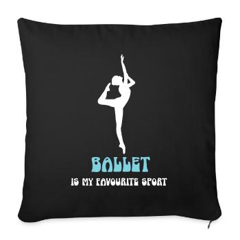 BALLET IS MY FAVOURITE SPORT Tänzerin Dancer Tanz - Sofakissenbezug 45 x 45 cm - Schwarz - Vorne