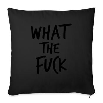 What the Fuck !!! - Sofakissenbezug 45 x 45 cm - Schwarz - Vorne