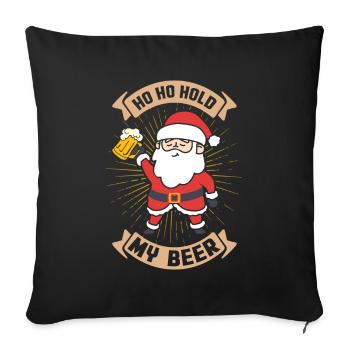 Ho Ho Hold my beer - Sofa pillowcase 17,3'' x 17,3'' (45 x 45 cm) - black - Front