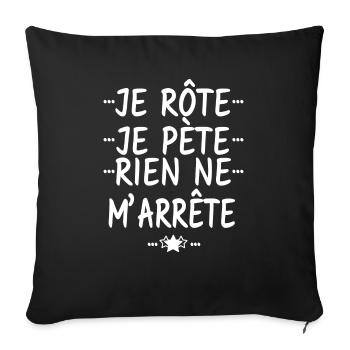 je rôte je pète rien ne m'arrète - humour - Housse de coussin décorative 45 x 45 cm - noir - Devant