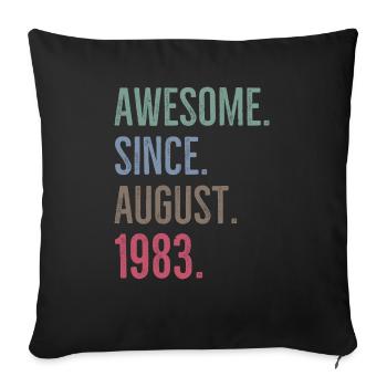Awesome Since August 1983 - Sofa pillowcase 17,3'' x 17,3'' (45 x 45 cm) - black - Front
