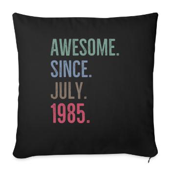 Awesome Since July 1985 - Sofa pillowcase 17,3'' x 17,3'' (45 x 45 cm) - black - Front