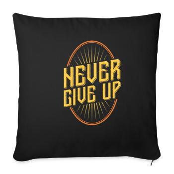 Never Give Up - Sofa pillowcase 17,3'' x 17,3'' (45 x 45 cm) - black - Front