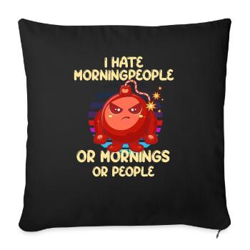 Home Office| Retro Bombe hate mornig and people - Sofa pillowcase 17,3'' x 17,3'' (45 x 45 cm) - black - Front