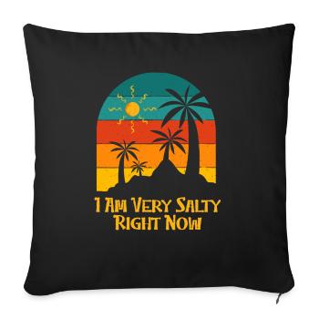I Am Very Salty Right Now Funny Beach Humor Ocean - Sofakissenbezug 45 x 45 cm - Schwarz - Vorne