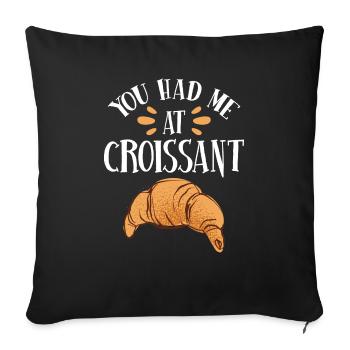 You had me at croissant - Sofakissenbezug 45 x 45 cm - Schwarz - Vorne