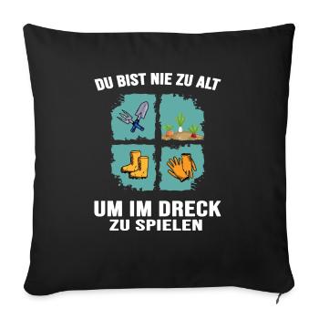 Garten Gärtner Gartenarbeit "im Dreck spielen" - Sofakissenbezug 45 x 45 cm - Schwarz - Vorne
