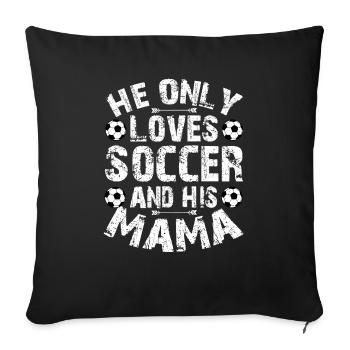 He only loves Soccer and his Mama - Sofa pillowcase 17,3'' x 17,3'' (45 x 45 cm) - black - Front