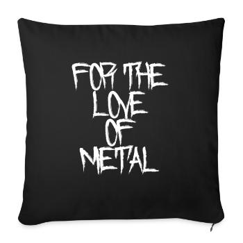 For The Love Of Metal - Sofa pillowcase 17,3'' x 17,3'' (45 x 45 cm) - black - Front