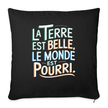La Terre est belle, le monde est pourri - Housse de coussin décorative 45 x 45 cm - noir - Devant
