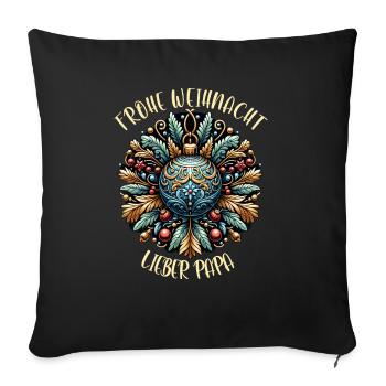 Frohe Weihnacht lieber Papa last Minute Geschenk - Sofakissenbezug 45 x 45 cm - Schwarz - Vorne