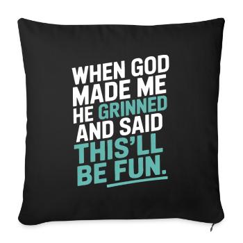 When God made me, he grinned! - Sofa pillowcase 17,3'' x 17,3'' (45 x 45 cm) - black - Front