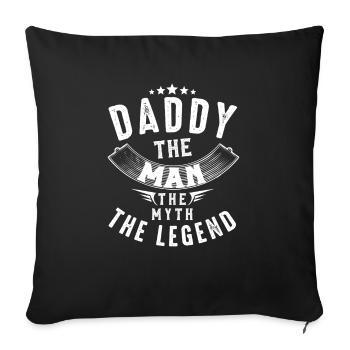 Daddy The Man The Myth The Legend - Sofa pillowcase 17,3'' x 17,3'' (45 x 45 cm) - black - Front