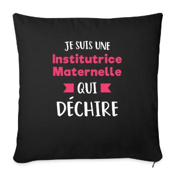 Je Suis Une Institutrice Maternelle Qui Déchire - Housse de coussin décorative 45 x 45 cm - noir - Devant